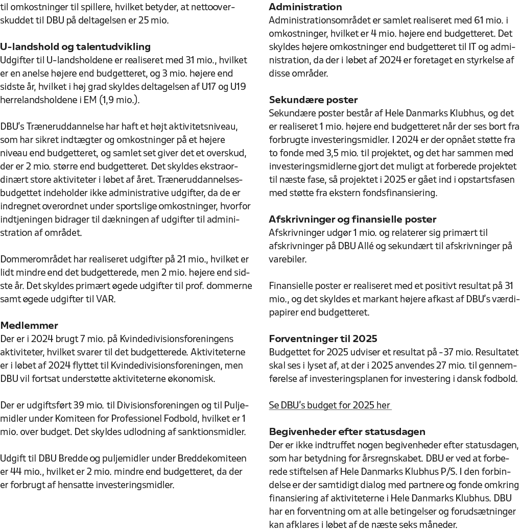 til omkostninger til spillere, hvilket betyder, at nettooverskuddet til DBU p deltagelsen er 25 mio. U landshold og ...