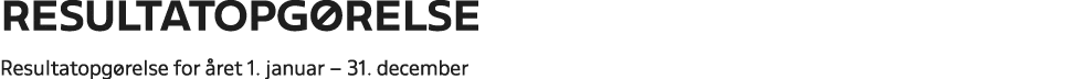Resultatopg relse Resultatopg relse for ret 1. januar – 31. december