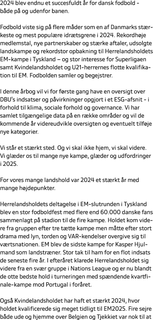 2024 blev endnu et succesfuldt r for dansk fodbold b de p  og udenfor banen. Fodbold viste sig p  flere m der som en...