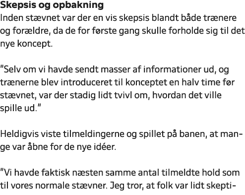 Skepsis og opbakning Inden st vnet var der en vis skepsis blandt b de tr nere og for ldre, da de for f rste gang skul...