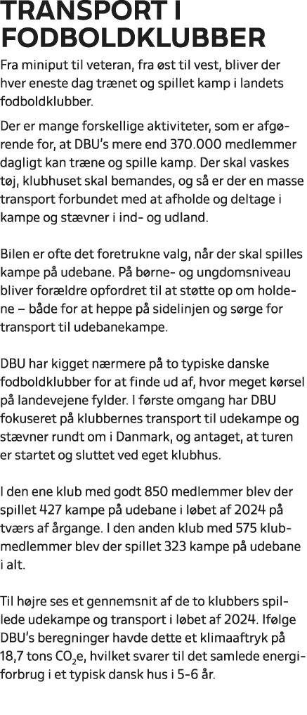 Transport i fodboldklubber Fra miniput til veteran, fra st til vest, bliver der hver eneste dag tr net og spillet ka...